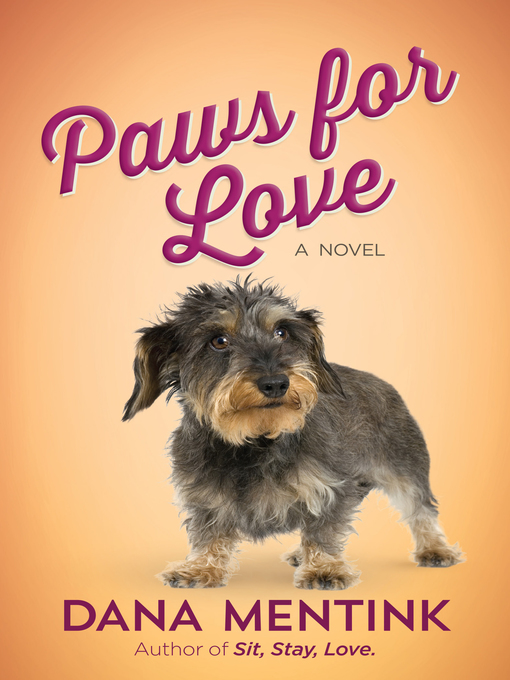 Title details for Paws for Love, A Novel for Dog Lovers by Dana Mentink - Available